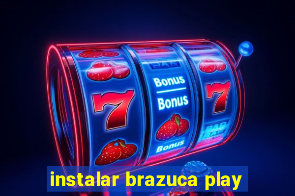 instalar brazuca play